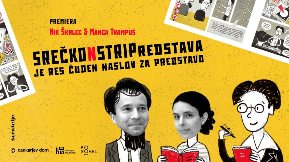 NIK ŠKRLEC & MANCA TRAMPUŠ: SREČKONSTRIPREDSTAVA JE RES ČUDEN NASLOV ZA PREDSTAVO