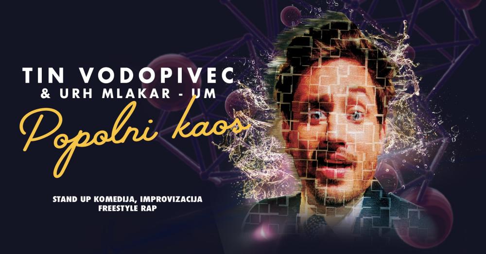 TIN VODOPIVEC – POPOLNI KAOS STAND UP KOMEDIJA