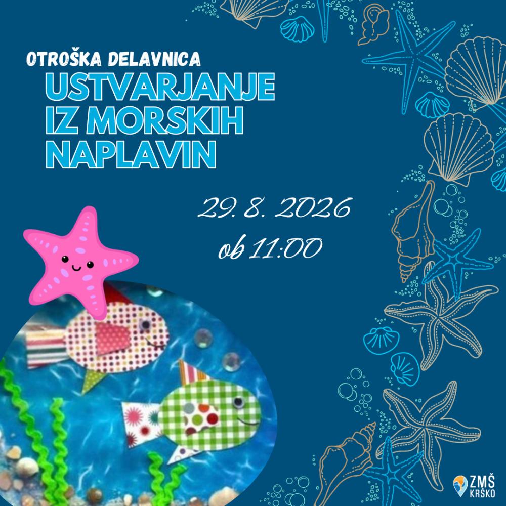 OTROŠKA DELAVNICA: USTVARJANJE IZ MORSKIH NAPLAVIN